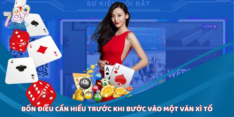 Bốn điều cần hiểu trước khi bước vào một ván Xì Tố