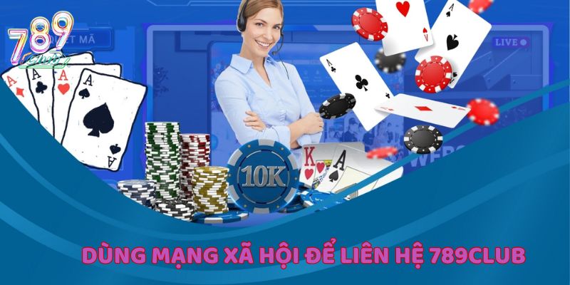 Sử dụng mạng xã hội để liên hệ 789Club